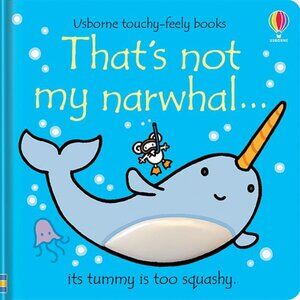 Usborne Touchy Feely Books That's Not My Narwhal (Touchy Feely Board Book) NEW